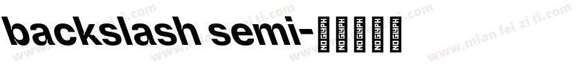 backslash semi字体转换